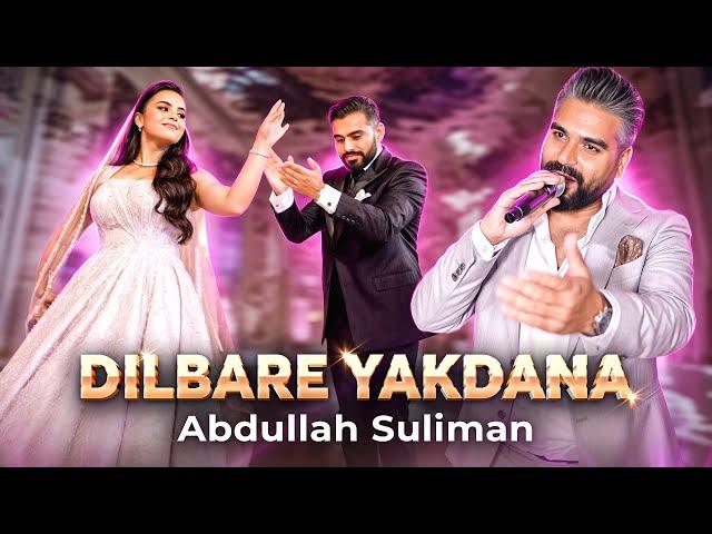 Afghan new Song 2024 | Dilbare Yakdana | beautiful Afghan Wedding | Abdullah Suliman