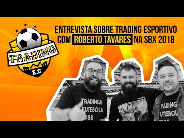 Entrevista sobre Trading Esportivo com Roberto Tavares , na SBX - Sports Betting Experience 2018