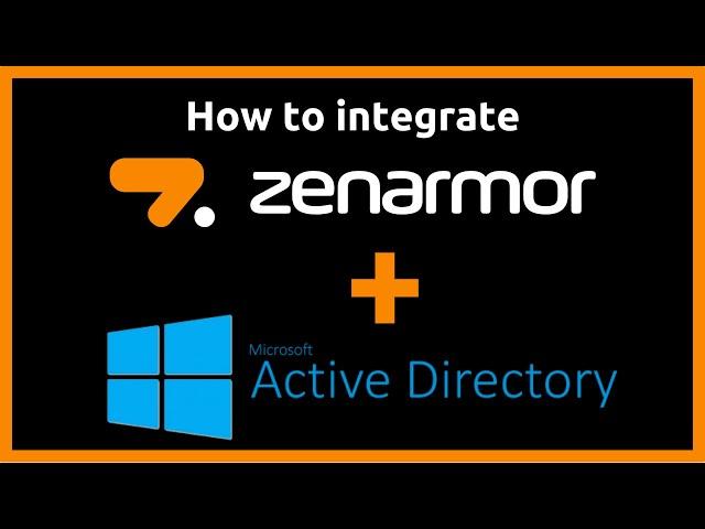 How to Integrate Zenarmor with Microsoft Active Directory - MSP and Business Users Guide