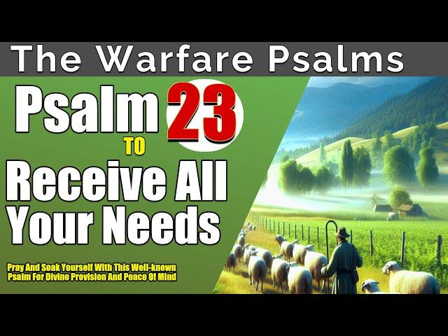 Psalm 23: Receive Your Healing, Peace and Every Need | The Lord Is My Shepherd