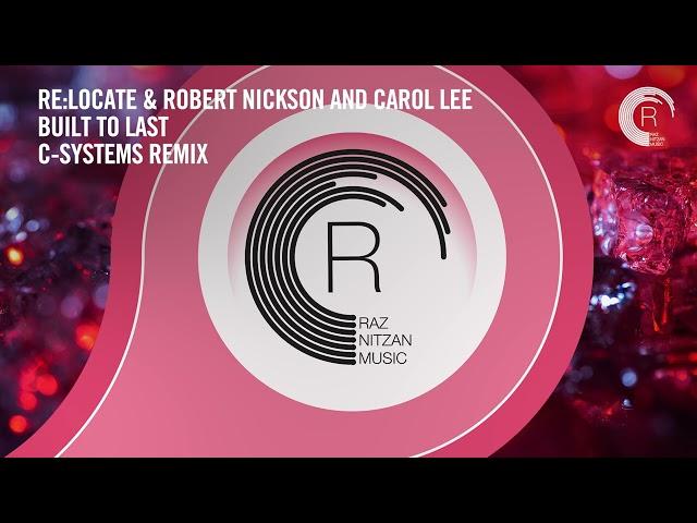 Re:Locate & Robert Nickson and Carol Lee - Built To Last (C-Systems Remix) [RNM] Extended