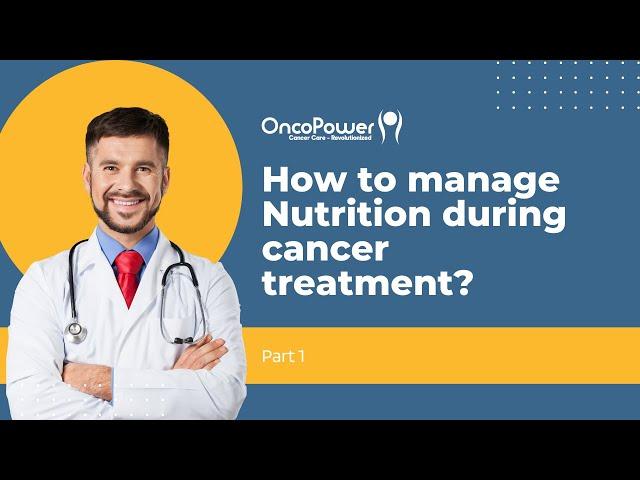 How to take manage Nutrition during Cancer treatment - Part 1 | OncoPower