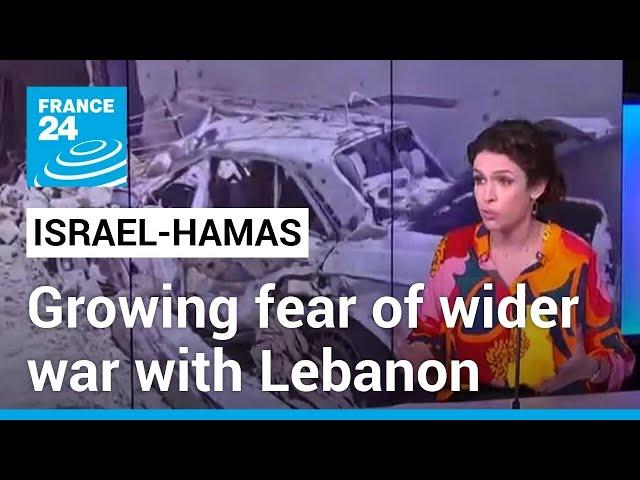 Israel-Hamas: fears grow of wider war with Lebanon • FRANCE 24 English