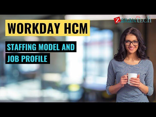 Staffing Model and Job Profile | Workday HCM Training | ZaranTech