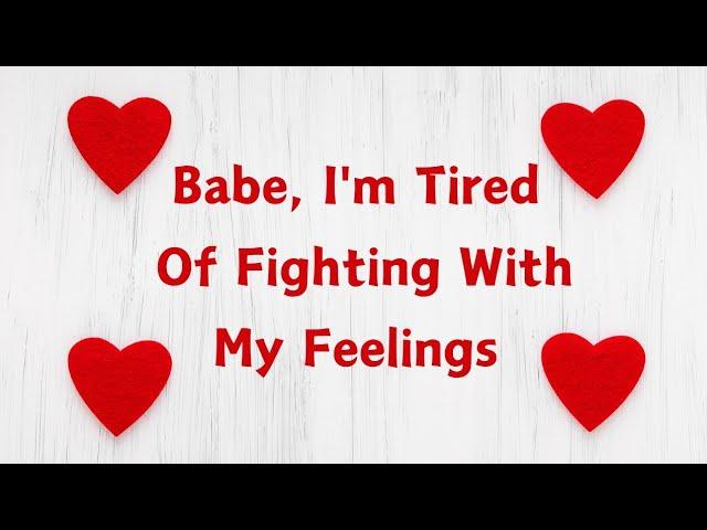 My Heart Aches For You Sweetheart ️️ I Am Tired Of Fighting With My Feelings (Love Poem)