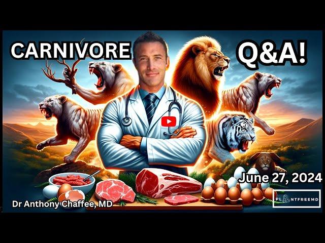 Understanding The Carnivore Diet with Dr Anthony Chaffee | LIVE Q&A June 27th, 2024