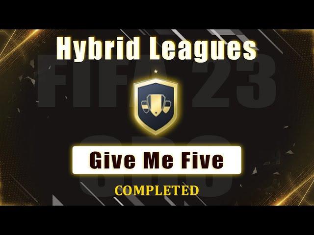 GIVE ME FIVE SBC COMPLETED | HYBRID LEAGUES | CHEAPEST SOLUTION | FIFA 23 ULTIMATE TEAM