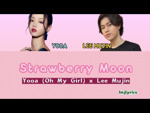 Yooa(Oh My Girl) x Lee Mujin - Strawberry Moon (Lyrics)