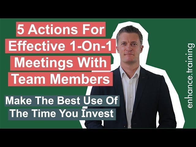 5 Actions for Effective One on One Meetings with Team Members