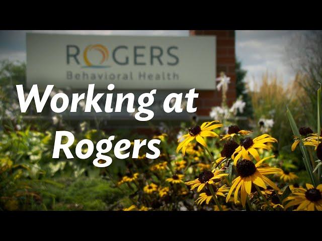 Working at Rogers Behavioral Health: Changing Lives Every Day