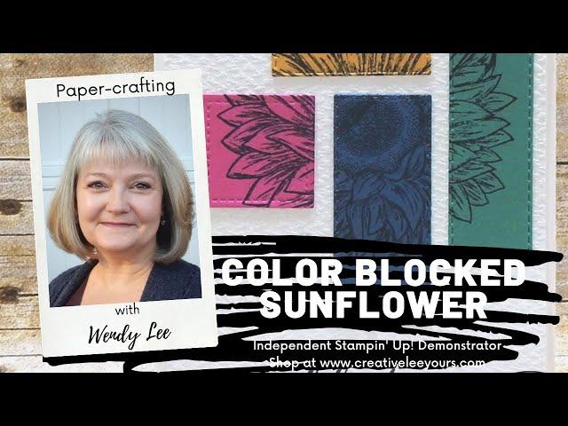 LIVE Papercrafting with Creativelee Yours- Stampin Up Demonstrator Wendy Lee- Color Block Sunflowers