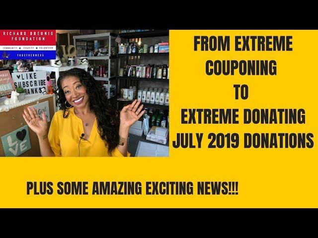 FROM EXTREME COUPONING TO EXTREME GIVING MONTHLY DONATION VIDEO JULY 2019~PLUS HUGE ANNOUNCEMENT 