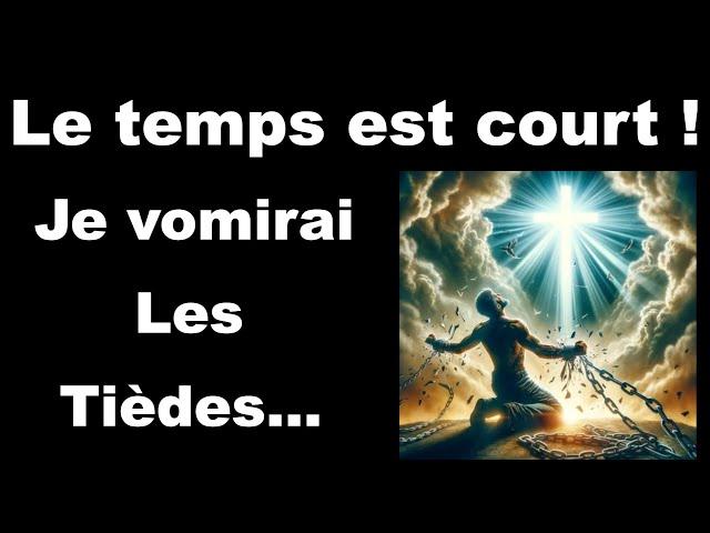 Le temps est court ! Je vomirai les tièdes - Jésus à Glynda Lomax les 12, 13 et 14 Novembre 2024.