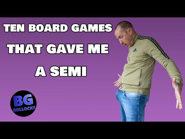 Top 10 Board Games That Gave Me A Semi