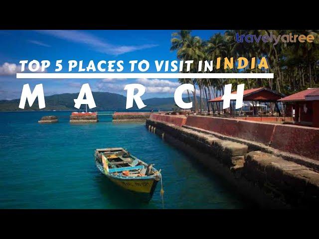 Top destination in March to expolre in INDIA || Travel Yatree