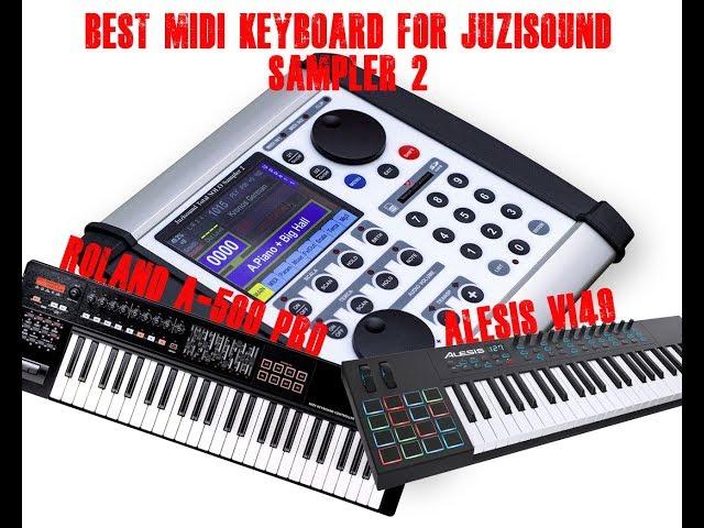 Best midi keyboard for Juzisound Sampler 2 Roland-A-500-Pro or Alesis-VI49