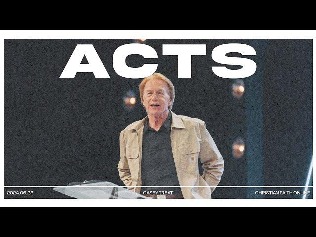 Book of Acts: Part 11 | Casey Treat | Christian Faith Online