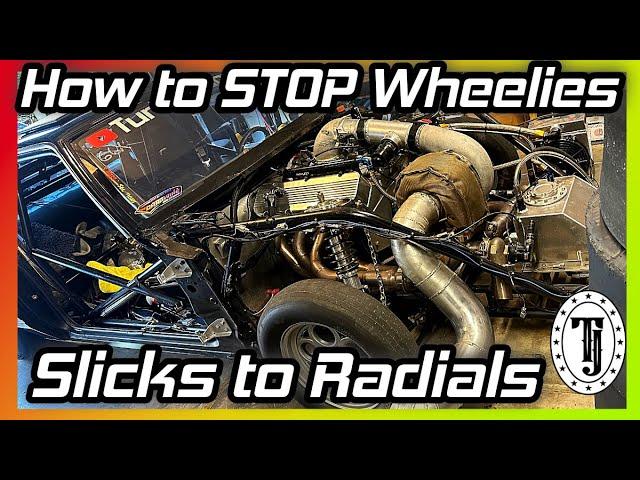 Slicks to Radials... What did I change?  How to keep the front wheels down..... Wheelie Control....