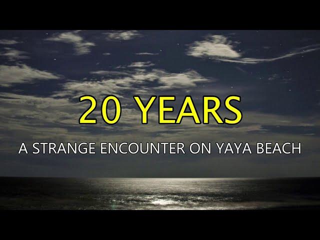 “20 Years: Strange Encounter on Yaya Beach”  | Paranormal Stories