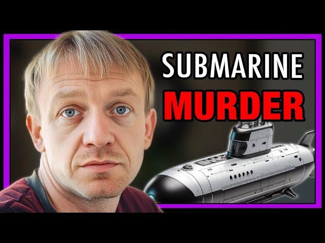 He killed her on a submarine