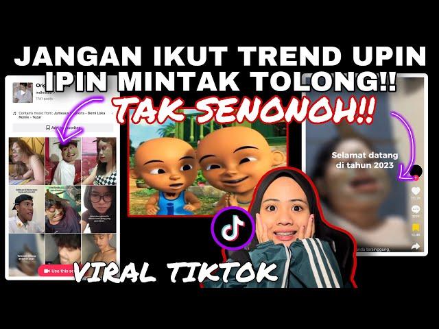 VIRAL TIKTOK JANGAN IKUT TREND UPINN IPINN MINTA TOLONG NI ‼️ TAK SEN0N0H WEH 