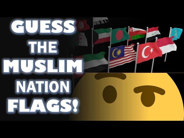 GUESS THE MUSLIM NATION FLAGS!