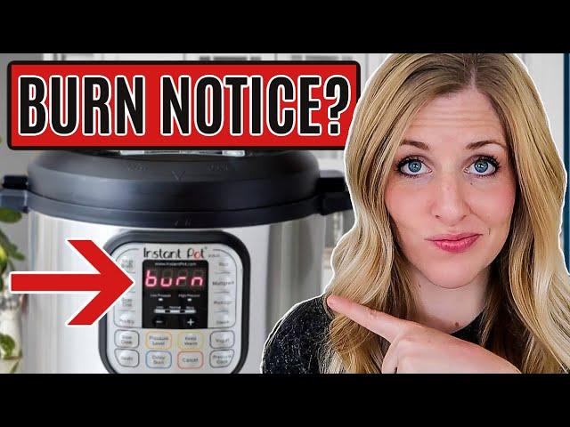 What to Do When You Get the BURN NOTICE! Instant Pot Tips