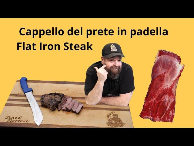 Cappello del prete in padella "Flat Iron Steak"