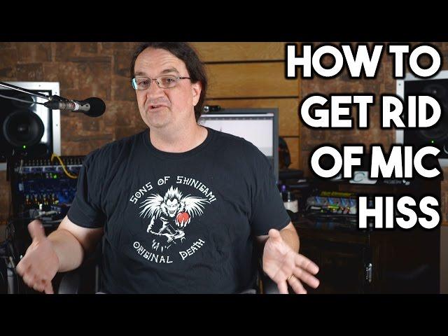 HOW to GET RID of MIC HISS! | SpectreSoundStudios TUTORIAL