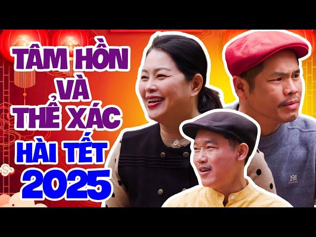 Tâm Hồn Và Thể Xác - Hài Tết Mới Nhất 2025 | Phim Hài Tết Hay Nhất | Thanh Tú, Kim Xuyến, Quý Quốc