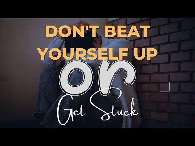 Living With Emunah (Part 326) - Don't Beat Yourself Up or Get Stuck