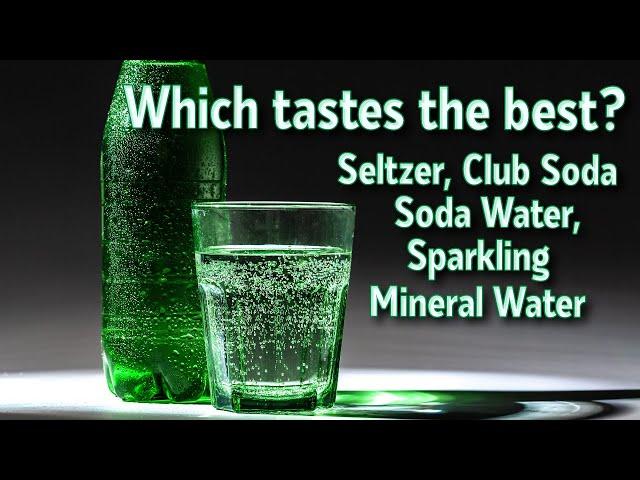 Seltzer, Club Soda, Carbonated Water, Soda Water: What's the Difference? Which One Tastes Better?