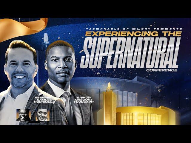 Day 4  | Session 2 | Samuel Rodriguez | Gregory Toussaint | Experiencing The Supernatural 2024