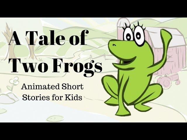 A Tale of Two Frogs (Animated Stories for Kids)