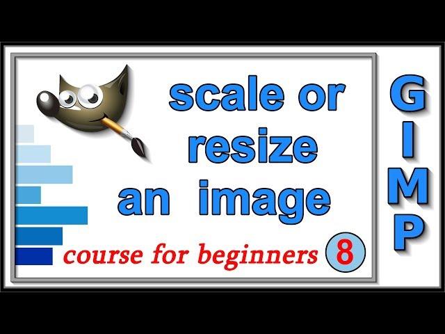 Gimp: Course For Beginners 8: Scale or Resize an Image