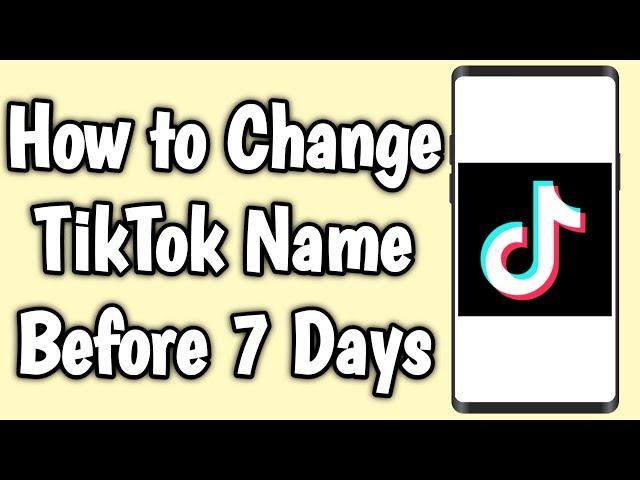 How to Change TikTok Name Before 7 Days