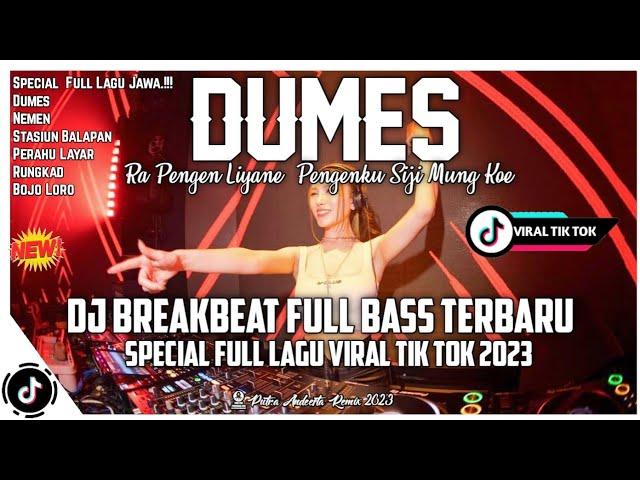 Dj Breakbeat Terbaru Viral DUMES(Ra Pengen Liyane,Pengenku Siji Mung Kowe)Full Bass  Terbaru 2023