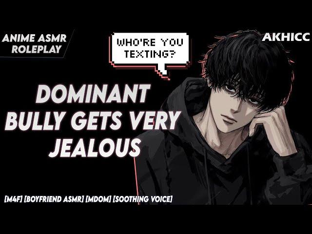 [𝙎𝙥𝙞𝙘𝙮] Dominant Bully Gets Very Jealous [M4F] [Boyfriend ASMR] [ASMR Roleplay]