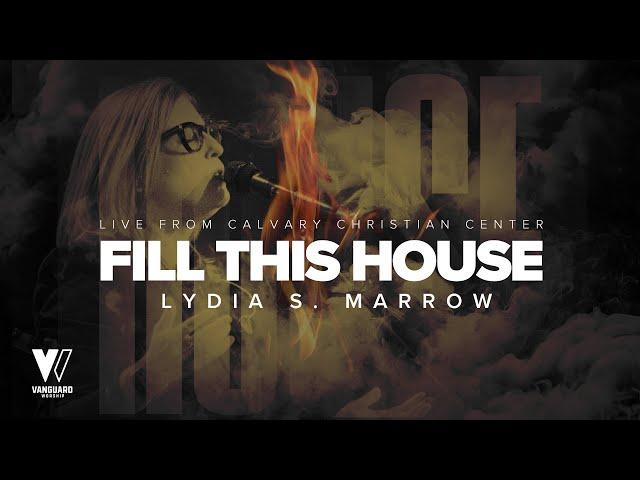 Fill This House (With Lyrics) / Lydia S.Marrow / Vanguard Worship