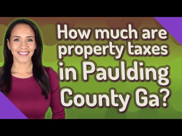 How much are property taxes in Paulding County Ga?