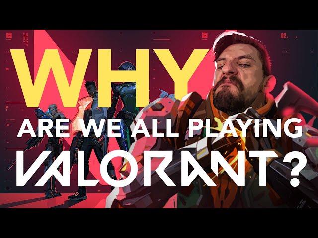 Why are we ALL playing Valorant?