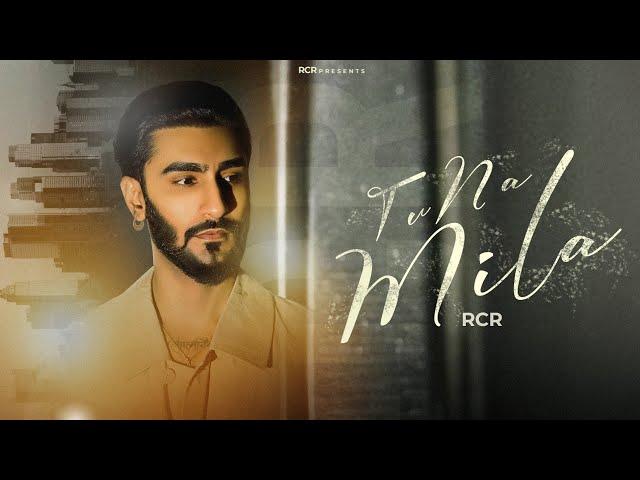 Tu Na Mila | RCR | Official Lyrical Video