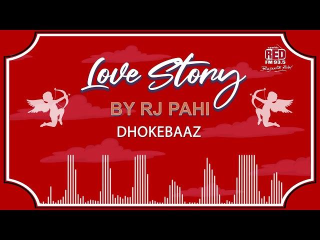 DHOKEBAAZ | REDFM LOVE STORY BY RJ PAHI |