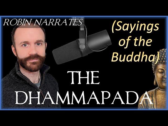 The Dhammapada - Sayings of the Buddha - (My Narration)