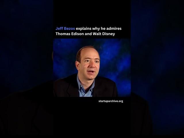 Jeff Bezos explains why he admires Thomas Edison and Walt Disney