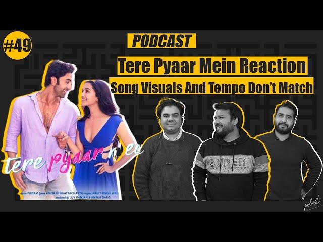 Tere Pyaar Mein Reaction | Arijit Singh |Tu Jhoothi Main Makkaar| Ranbir & Shraddha Kapoor #Podcast