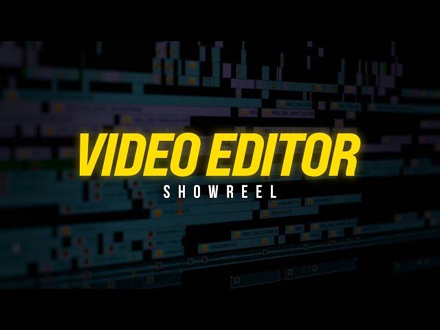 VIDEO EDITOR SHOWREEL