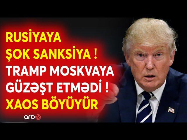 SON DƏQİQƏ! Trampdan Moskvaya GÖZLƏNİLMƏZ ZƏRBƏ: Rusiyaya güzəşt edilməyəcək-Kiyev üçün kritik xəbər