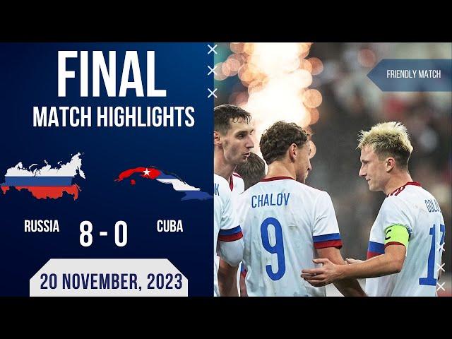 RUSSIA 8-0 CUBA | FRIENDLY MATCH | EXTENDED HIGHLIGHTS |20-11-2023