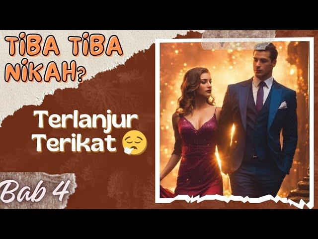 B4. TERLANJUR TERIKAT‍ | TIBA TIBA NIKAH | CERITA NOVEL